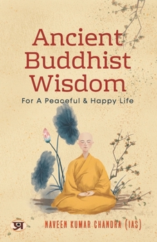 Paperback Ancient Buddhist Wisdom for A Peaceful & Happy Life by Naveen Kumar Chandra IAS Book