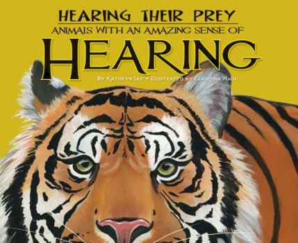 Library Binding Hearing Their Prey: Animals with an Amazing Sense of Hearing Book