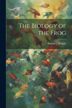 Paperback The Biology of the Frog Book