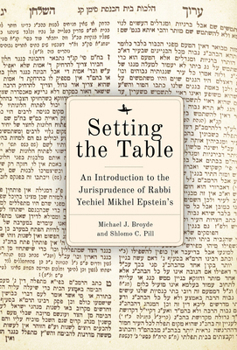 Hardcover Setting the Table: An Introduction to the Jurisprudence of Rabbi Yechiel Mikhel Epstein's Arukh Hashulhan Book
