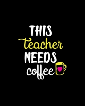Paperback This Teacher Needs Coffee: : Lesson Planner for Teachers With Daily, Weekly and Monthly Lesson Planner. Book