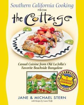 Hardcover Southern California Cooking from the Cottage: Casual Cuisine from Old La Jolla's Favorite Beachside Bungalow Book