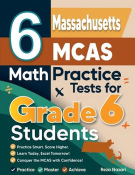 Paperback 6 Massachusetts MCAS Math Practice Tests for Grade 6 Students: A Complete Guide to Building Math Mastery and Excelling on the Massachusetts MCAS Test Book