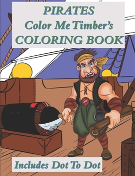 Paperback Pirates Color Me Timber's Coloring Book: Includes Dot To Dot Book