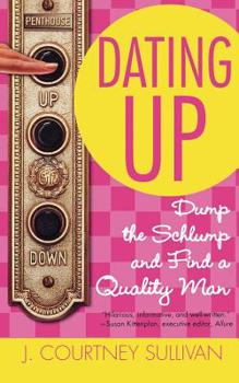 Paperback Dating Up: Dump the Schlump and Find a Quality Man Book