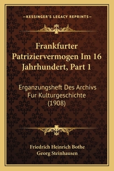 Paperback Frankfurter Patriziervermogen Im 16 Jahrhundert, Part 1: Erganzungsheft Des Archivs Fur Kulturgeschichte (1908) [German] Book