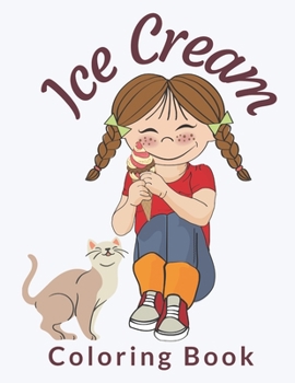 Paperback Ice Cream Coloring Book: Cute Ice Cream Coloring Pages Preschool and Toddlers, Unique Ice Cream Coloring Pages for Kids, ice cream coloring boo Book