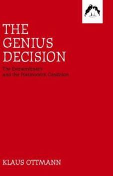 Paperback The Genius Decision: The Extraordinary and the Postmodern Condition Book
