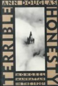 Hardcover Terrible Honesty: Mongrel Manhattan in the 1920s Book
