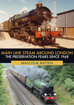 Paperback Main Line Steam Around London: The Preservation Years Since 1968 Book