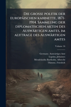 Paperback Die grosse politik der europäischen kabinette, 1871-1914. Sammlung der diplomatischen akten des Auswärtigen amtes, im auftrage des Auswärtigen amtes [German] Book