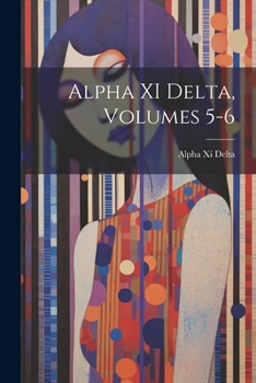 Paperback Alpha XI Delta, Volumes 5-6 Book