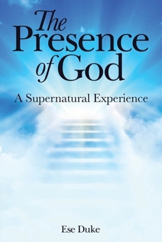 Paperback The Presence of God: A Supernatural Experience Book
