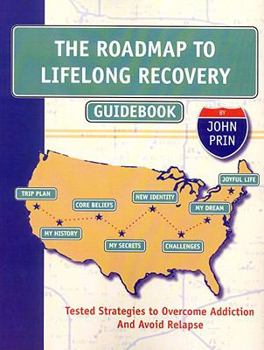 Paperback The Roadmap to Lifelong Recovery: Tested Strategies to Overcome Addiction and Avoid Relapse Book