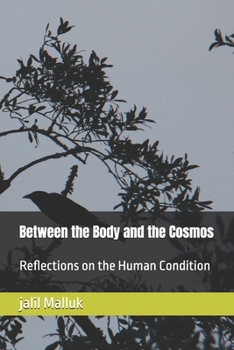 Paperback Between the Body and the Cosmos: Reflections on the Human Condition Book