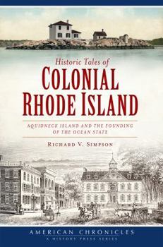 Paperback Historic Tales of Colonial Rhode Island:: Aquidneck Island and the Founding of the Ocean State Book