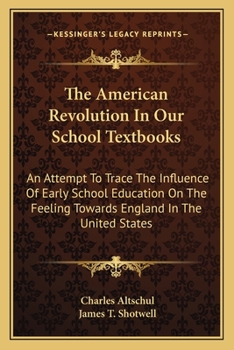 Paperback The American Revolution in Our School Textbooks the American Revolution in Our School Textbooks: An Attempt to Trace the Influence of Early School Edu Book