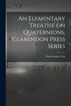 Paperback An Elementary Treatise on Quaternions, Clarendon Press Series Book