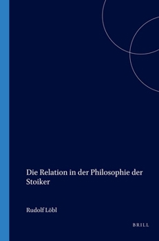 Paperback Die Relation in der Philosophie der Stoiker (Elementa, 37) (German Edition) [German] Book