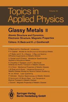 Paperback Glassy Metals II: Atomic Structure and Dynamics, Electronic Structure, Magnetic Properties Book