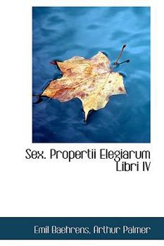 Sex Propertii Elegiarum Libri Iv