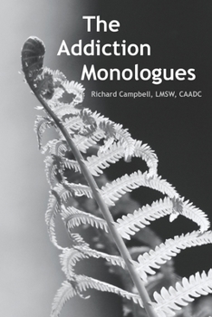 Paperback The Addiction Monologues: What mom never told you about addiction! In fact, what no one ever told you about addiction. A never-before-seen look Book