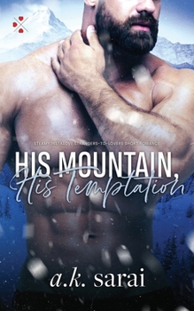 His Mountain, His Temptation: Steamy Instalove Strangers to Lovers Short Romance (Blackwater Peaks: Rescued Hearts) - Book #1 of the Blackwater Peaks: Rescued Hearts