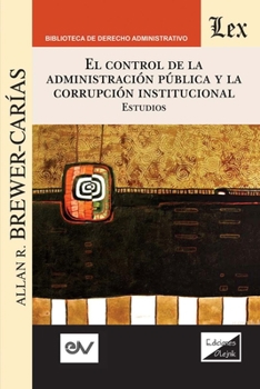 Paperback El Control de la Administración Pública Y La Corrupción Institucional [Spanish] Book