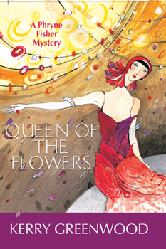 Queen of the Flowers - Book #14 of the Phryne Fisher