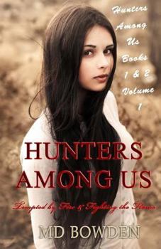 Paperback Hunters Among Us: Volume 1: Tempted by Fire & Fighting the Flame (Books 1 & 2) Book