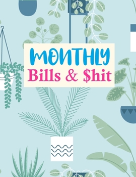 Monthly Bills & $hit: Nifty Daily Weekly & Monthly Calendar Expense Tracker Organizer For Budget Planner And Financial Planner Workbook