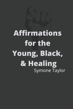 Paperback Affirmations for the Young, Black & Healing Book