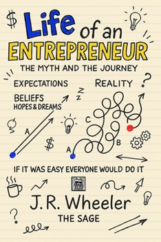 Paperback Life of an Entrepreneur: The Myth and the Journey - If it was easy everyone would do it Book