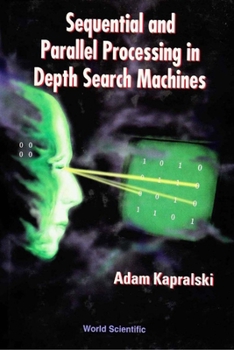 Hardcover Sequential and Parallel Processing in Depth Search Machines Book