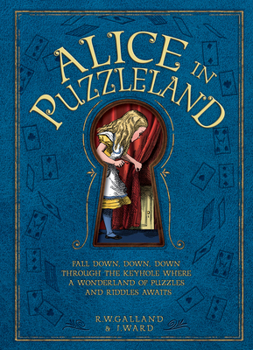 Hardcover Alice in Puzzleland: Fall Down, Down, Down Through the Keyhole Where a Wonderland of Puzzles and Riddles Awaits Book