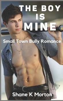 The Boy Is Mine: Small Town Bully Romance - Book  of the All American Boy