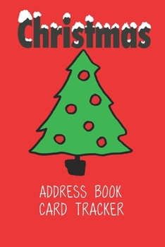 Paperback Christmas Address Book Card Tracker: Holiday Six-Year Send and Received Addresses List (6 x 9) Alphabetical A-Z Tabs Organizer Gift - Christmas Tree D Book