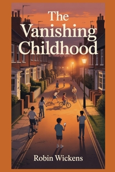 The Vanishing Childhood (Fact Not Fiction!)