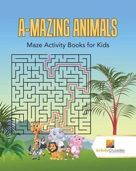 Paperback A-Mazing Animals: Maze Books for Kids Book