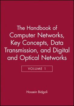 Hardcover The Handbook of Computer Networks, Key Concepts, Data Transmission, and Digital and Optical Networks Book