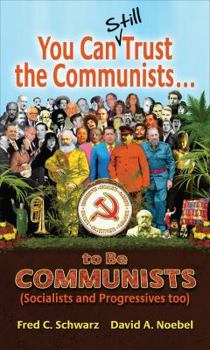 Hardcover You Can Still Trust the Communists: To Be Communists, Socialists, Statists, and Progressives Too Book