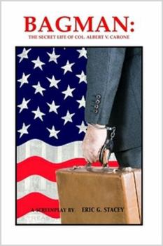 BAGMAN: The Secret Life of Col. Albert V. Carone