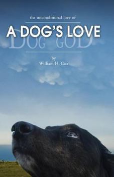 Paperback A Dog's Love: the unconditional love of a dog's love Book