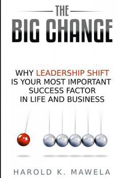 Paperback The Big Change: Why Leadership Shift Is Your Most Important Success Factor in Life and Business Book