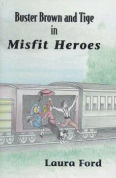 Hardcover Misfit Heroes: The Adventures of Buster Brown and Tige Book