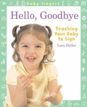 Board book Baby Fingers: Hello, Goodbye: Teaching Your Baby to Sign Book