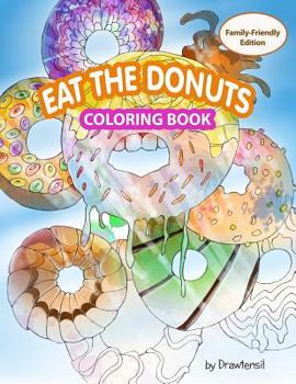 Paperback Eat the Donuts Coloring Book: Family-Friendly Edition with Motivational Quotes Book