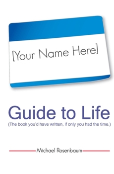 Paperback Your Name Here Guide to Life: The book you'd have written, if only you had the time. Book