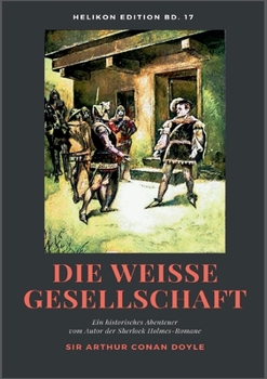 Paperback Die weiße Gesellschaft: Ein historisches Abenteuer vom Autor der Sherlock Holmes-Romane [German] Book