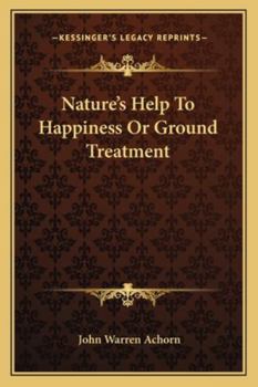 Paperback Nature's Help To Happiness Or Ground Treatment Book